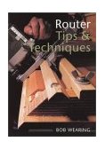 Router Tips and Techniques 2001 9781861082145 Front Cover