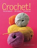 Crochet! Techniques*Stitches*Patterns 2011 9781936096145 Front Cover