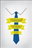 White-Collar Government The Hidden Role of Class in Economic Policy Making  9780226087146 Front Cover