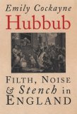 Hubbub Filth, Noise, and Stench in England, 1600-1770  9780300112146 Front Cover