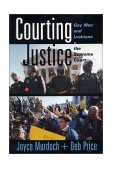 Courting Justice Gay Men and Lesbians V. the Supreme Court cover art