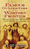 Famous Gunfighters of the Western Frontier Wyatt Earp, Doc Holliday, Luke Short and Others  9780486470146 Front Cover