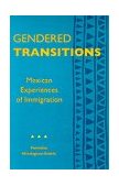 Gendered Transitions Mexican Experiences of Immigration  9780520075146 Front Cover