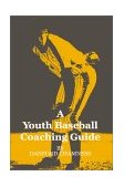 Youth Baseball Coaching Guide 2001 9780595185146 Front Cover
