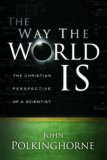 Way the World Is The Christian Perspective of a Scientist cover art