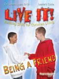 Live It! Being a Friend for Tweens Building Skills for Christian Living 2006 9780687495146 Front Cover