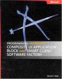 Programming Microsoftï¿½ Composite UI Application Block and Smart Client Software Factory 2007 9780735624146 Front Cover