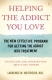 Helping the Addict You Love The New Effective Program for Getting the Addict into Treatment 2008 9780743292146 Front Cover
