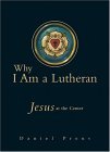 Why I Am a Lutheran Jesus at the Center cover art