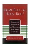 Home Rule or House Rule? Congress and the Erosion of Local Governance in the District of Columbia cover art