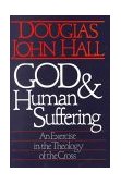 God and Human Suffering An Exercise in the Theology of the Cross cover art