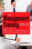 Management Training Tool Kit 35 Exercises to Prepare Managers for the Challenges They Face Every Day 2012 9780814431146 Front Cover