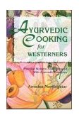 Ayurvedic Cooking for Westerners Familiar Western Food Prepared with Ayurvedic Principles 1995 9780914955146 Front Cover