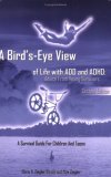 Bird's-Eye View of Life with ADD and ADHD : Advice from young survivors, second Edition cover art