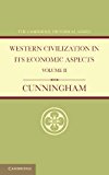 Western Civilization in Its Economic Aspects: Volume 2, Medieval and Modern Times 2013 9781107624146 Front Cover