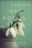 Living into Focus Choosing What Matters in an Age of Distractions cover art