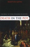 Death in the Pot The Impact of Food Poisoning on History 2007 9781591025146 Front Cover