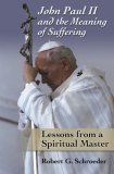 John Paul II and the Meaning of Suffering Lessons from a Spiritual Master cover art