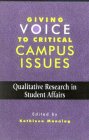 Giving Voice to Critical Campus Issues Qualitative Research in Student Affairs cover art