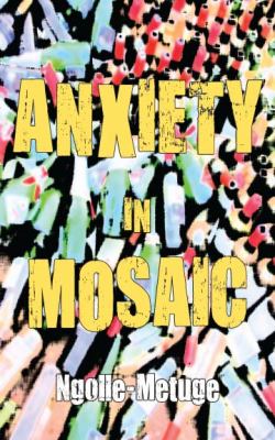 Anxiety in Mosaic 2010 9789956578146 Front Cover