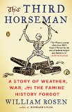 Third Horseman A Story of Weather, War, and the Famine History Forgot  9780143127147 Front Cover