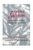 Making Salmon An Environmental History of the Northwest Fisheries Crisis  9780295981147 Front Cover