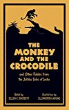 Monkey and the Crocodile And Other Fables from the Jataka Tales of India  9780486796147 Front Cover