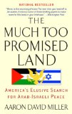 Much Too Promised Land America's Elusive Search for Arab-Israeli Peace cover art