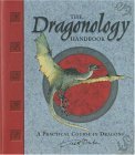 Dragonology Handbook A Practical Course in Dragons 2005 9780763628147 Front Cover