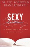 Sexy Christians The Purpose, Power, and Passion of Biblical Intimacy cover art