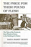 Price for Their Pound of Flesh The Value of the Enslaved, from Womb to Grave, in the Building of a Nation  9780807067147 Front Cover