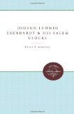 Johann Ludwig Eberhardt and His Salem Clocks 2011 9780807898147 Front Cover