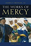Works of Mercy The Heart of Catholicism 3rd 9781442247147 Front Cover