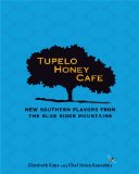 Tupelo Honey Cafe: New Southern Flavors from the Blue Ridge Mountains  9781449446147 Front Cover
