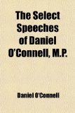 Select Speeches of Daniel O'Connell, M P 2009 9781459052147 Front Cover