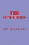 Learn Assyrian Language Derivative of Aramaic Language  9781532001147 Front Cover