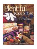 Plentiful Possibilities A Timeless Treasury of 16 Terrific Quilts 2010 9781571202147 Front Cover