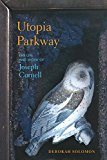 Utopia Parkway The Life and Work of Joseph Cornell  9781590517147 Front Cover