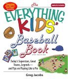 Everything Kids' Baseball Book Today's Superstars, Great Teams, Legends--and Tips on Playing Like a Pro 4th 2006 9781593376147 Front Cover