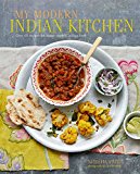 My Modern Indian Kitchen Over 60 Recipes for Home-Cooked Indian Food  9781849758147 Front Cover