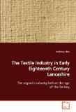 Textile Industry in Early Eighteenth Century Lancashire 2009 9783639157147 Front Cover