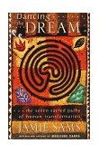 Dancing the Dream The Seven Sacred Paths of Human Transformation  9780062515148 Front Cover