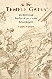 At the Temple Gates The Religion of Freelance Experts in the Roman Empire  9780190267148 Front Cover