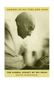 Gandhi in His Time and Ours The Global Legacy of His Ideas cover art