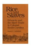 Rice and Slaves Ethnicity and the Slave Trade in Colonial South Carolina  9780252062148 Front Cover