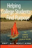 Helping College Students Find Purpose The Campus Guide to Meaning-Making cover art