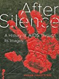 After Silence A History of AIDS Through Its Images  9780520295148 Front Cover