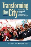 Transforming the City Community Organizing and the Challenge of Political Change cover art