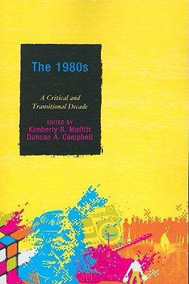 1980s A Critical and Transitional Decade  9780739143148 Front Cover