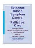 Evidence Based Symptom Control in Palliative Care Systemic Reviews and Validated Clinical Practice Guidelines for 15 Common Problems in Patients With  9780789010148 Front Cover